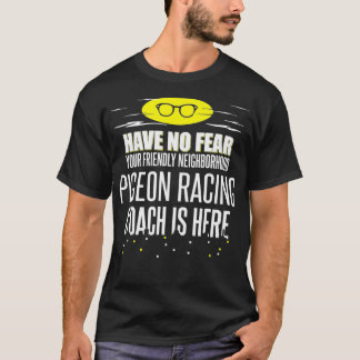 Der Funny Tauben Racing Coach hat keine Angst T-Shirt