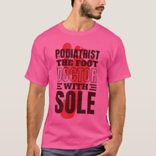 Der Fußarzt mit dem alleinigen Podiatristen T-Shirt