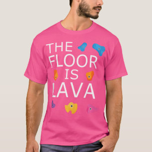 Der Fußboden ist Lava Funny Rock Klettersteig Klet T-Shirt