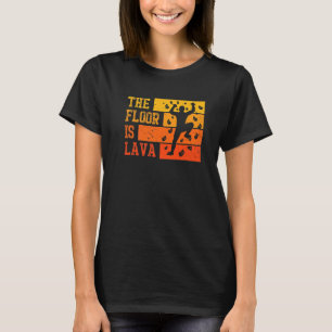 Der Fußboden ist Lava Retro Climber und Boulderer T-Shirt