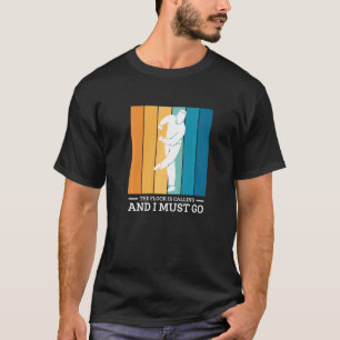 Der Fußboden ruft und ich muss Tanz 1 Gestochen we T-Shirt