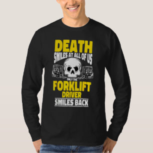 Der Gabelstaplertod lächelt bei uns allen Forkli T-Shirt