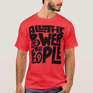 Der ganze Power zu den Menschen T-Shirt