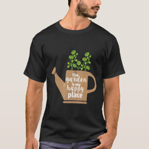 Der Garten ist mein glücklicher Ort 1 für Gärtner T-Shirt