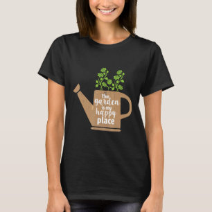 Der Garten ist mein glücklicher Ort 1 für Gärtner T-Shirt