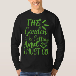 Der Garten ruft und ich muss den Garten besuchen T-Shirt