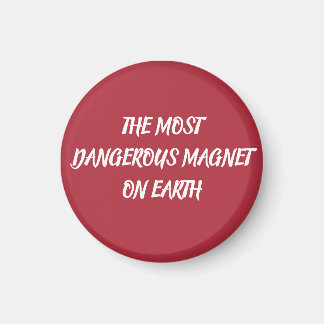 DER GEFÄHRLICHSTE MAGNET DER WELT