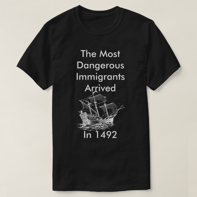 Der gefährlichste T - Shirt für Einwanderer (Design vorne)