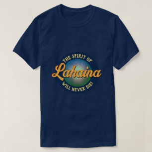 Der Geist von Lahaina wird nie die! T-Shirt