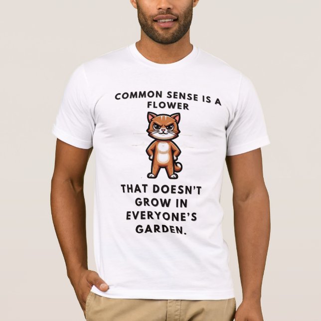 Der gesunde Menschenverstand ist eine Blume, die n T-Shirt (Vorderseite)