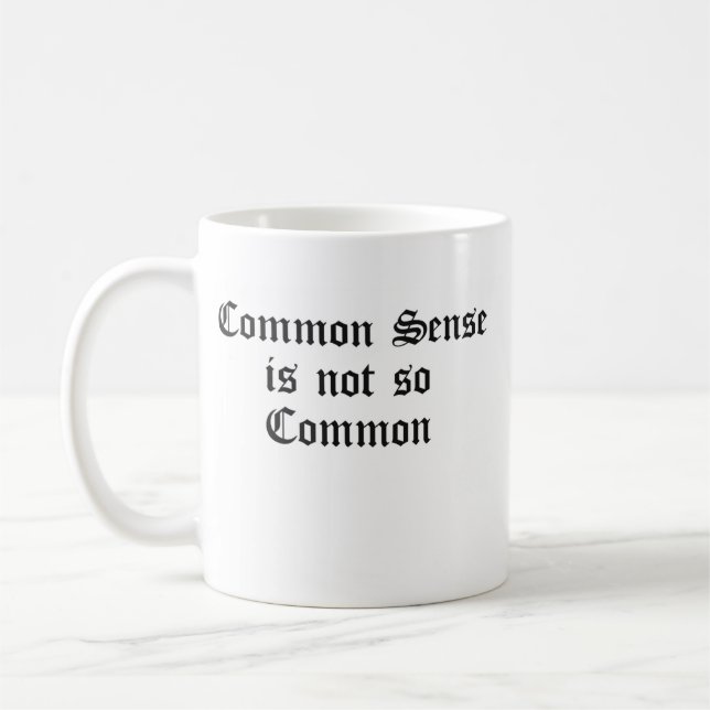 Der gesunde Menschenverstand ist nicht so verbreit Kaffeetasse (Links)