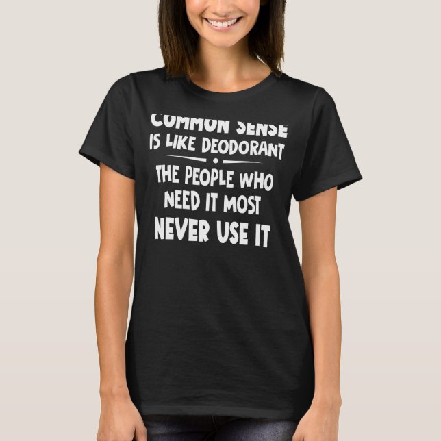 Der gesunde Menschenverstand ist wie Deodorant der T-Shirt (Vorderseite)