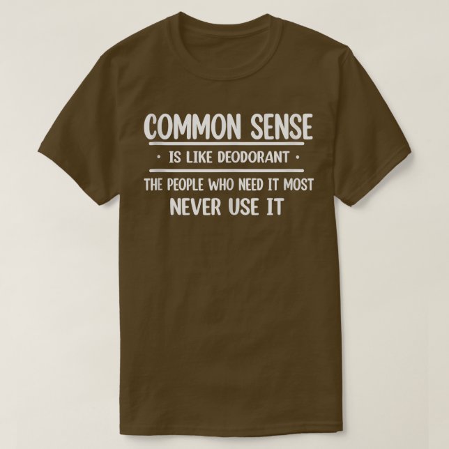 Der gesunde Menschenverstand ist wie eine deodoran T-Shirt (Design vorne)