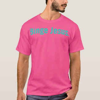 Der gewählte Merch Binge Jesus T-Shirt