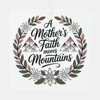 Der Glaube einer Mutter bewegt Berge Ornament Aus Metall
