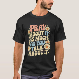 Der Glaube Inspirierte, darüber zu beten, so sehr T-Shirt