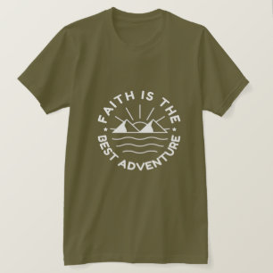 Der Glaube ist das beste Abenteuer-T-Shirt T-Shirt