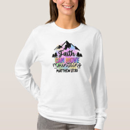 Der Glaube kann Berge bewegen Matthew 17:20 T-Shirt