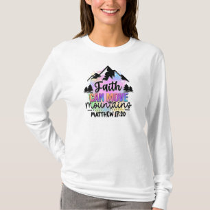 Der Glaube kann Berge bewegen Matthew 17:20 T-Shirt