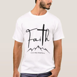Der Glaube kann die Berge bewegen T-Shirt