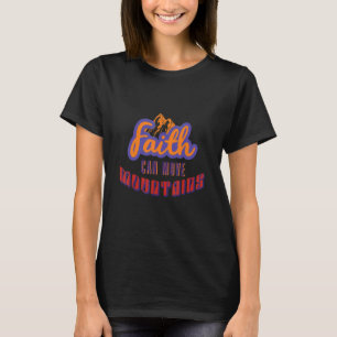 Der Glaube kann Gebirge bewegen, die den Christlic T-Shirt