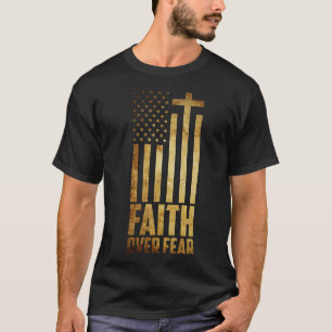Der Glaube über die Angst amerikanische Flagge Chr T-Shirt