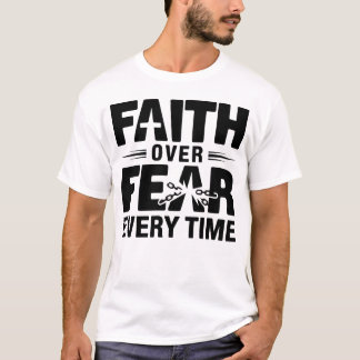 Der Glaube über die Angst jedes Mal, wenn der Glau T-Shirt