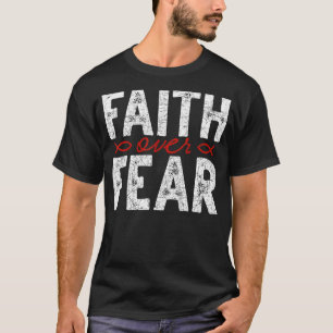 Der Glaube über die Angst Jesus Christus Erretter  T-Shirt