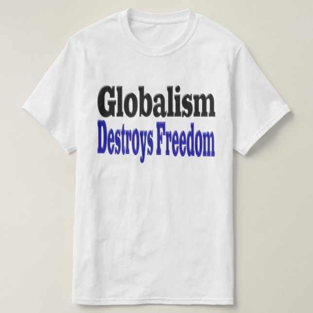 Der Globalismus zerstört die Freiheit T-Shirt (Design vorne)