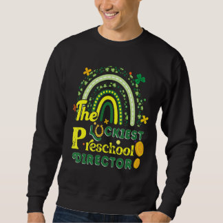 Der glücklichste Vorschuldirektor St. Patrick's Da Sweatshirt