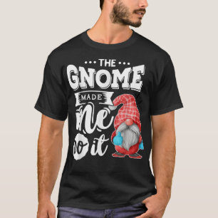 Der Gnome hat mich dazu gebracht, es wird lustig X T-Shirt