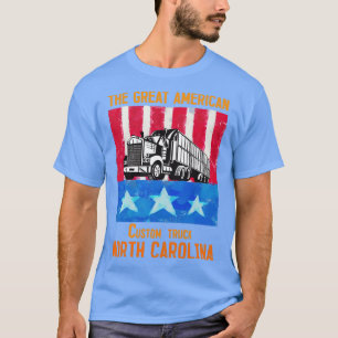 DER GROSSE AMERIKANISCHE KUSTOM TRUCK NORTH CAROLI T-Shirt