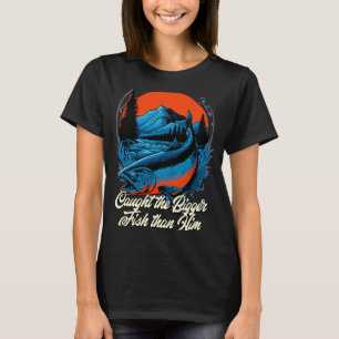 Der größere Fisch gefangen als seine Meme Naughty T-Shirt