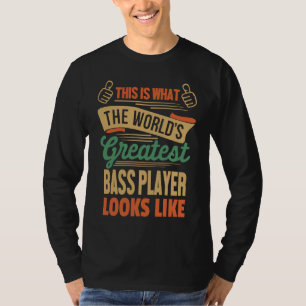 Der größte Bassist sieht so aus T-Shirt