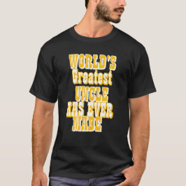 Der größte Onkel der Welt hat je T - Shirt gemacht