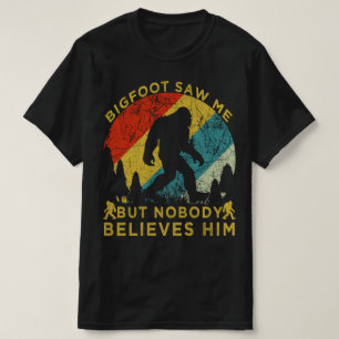 Der Größte sah mich, aber niemand glaubt ihm T-Shirt