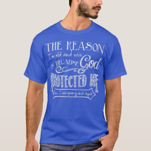 Der Grund, warum ich alt und weise ist, ist, weil T-Shirt