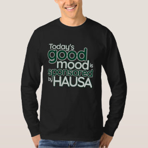 Der gute heutige Stimmung wird gesponsert von Haus T-Shirt