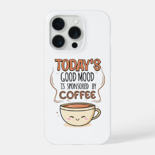 Der gute Stimmung von heute wird von Kaffee gespon iPhone 15 Pro Hülle