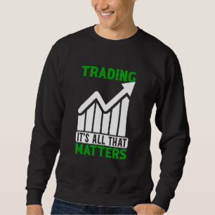 Der Handel mit allem, was zählt Trader Börse Devis Sweatshirt