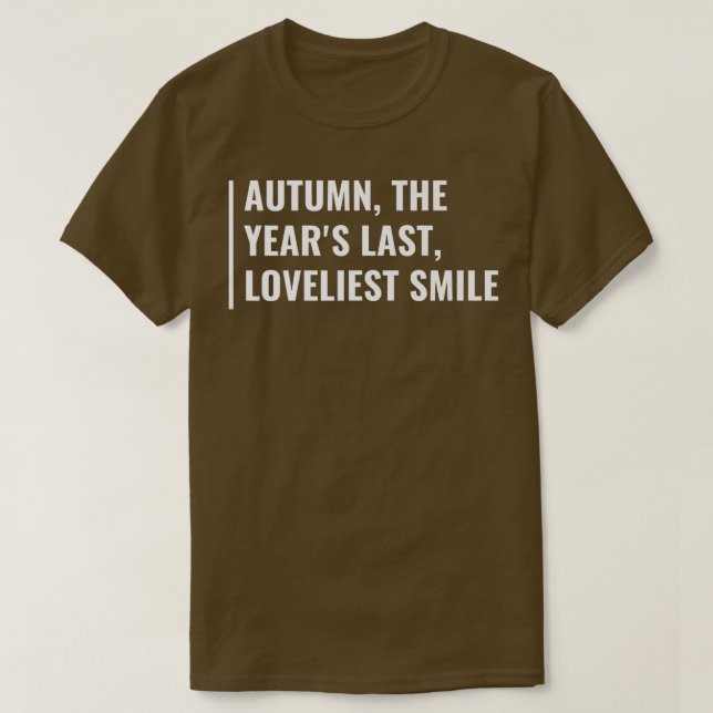 Der Herbst ist das letzte schönste Lächeln des Jah T-Shirt (Design vorne)