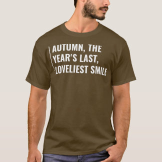 Der Herbst ist das letzte schönste Lächeln des Jah T-Shirt