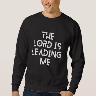 Der Herr führt mich Christentum Gebet Sweatshirt