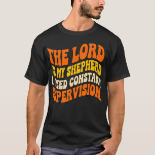 Der Herr ist mein Hirte, ich brauche ständig T-Shirt
