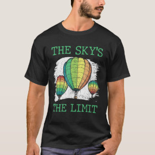 Der Himmel ist die Limit-Hot-Air-Ballonfahrt 1 T-Shirt