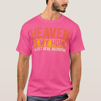 Der Himmel ist mein Christlicher religiöser Zuhaus T-Shirt