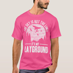 Der Himmel ist nicht die Grenze, er ist mein Spiel T-Shirt
