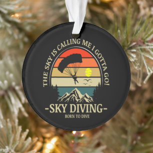 Der Himmel ruft mich, ich muss Skydiving gehen Ornament