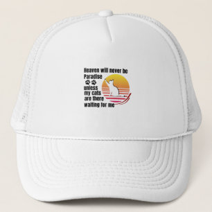 Der Himmel wird niemals das Paradies sein, es sei Truckerkappe