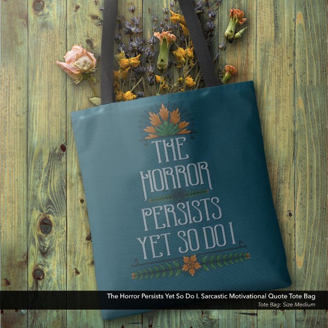 Der Horror bleibt bestehen, aber ich bin auch ein  Tasche (The Horror Persists Yet So Do I. Funny Motivational Quote Tote Bag with Vintage Typography Design)
